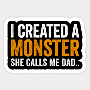 I Created A Monster She Calls Me Dad Sticker